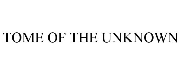 TOME OF THE UNKNOWN