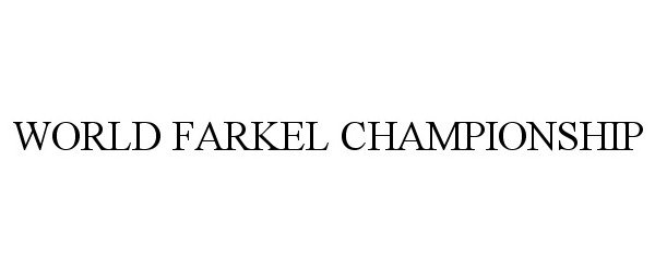  WORLD FARKEL CHAMPIONSHIP