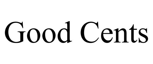 Trademark Logo GOOD CENTS