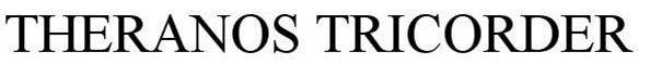 Trademark Logo THERANOS TRICORDER