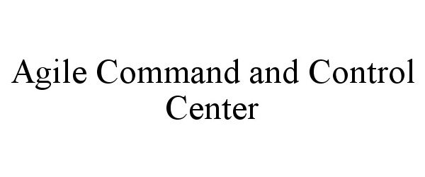  AGILE COMMAND AND CONTROL CENTER