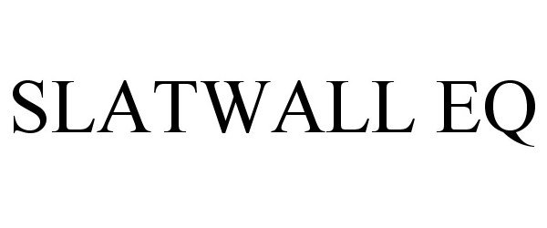 Trademark Logo SLATWALL EQ