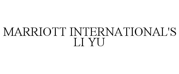 Trademark Logo MARRIOTT INTERNATIONAL'S LI YU