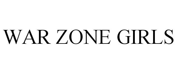 Trademark Logo WAR ZONE GIRLS