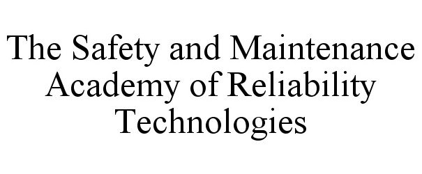  THE SAFETY AND MAINTENANCE ACADEMY OF RELIABILITY TECHNOLOGIES