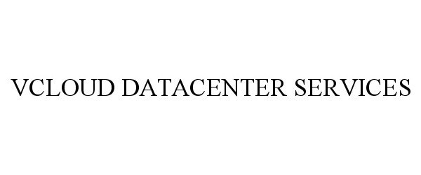 Trademark Logo VCLOUD DATACENTER SERVICES
