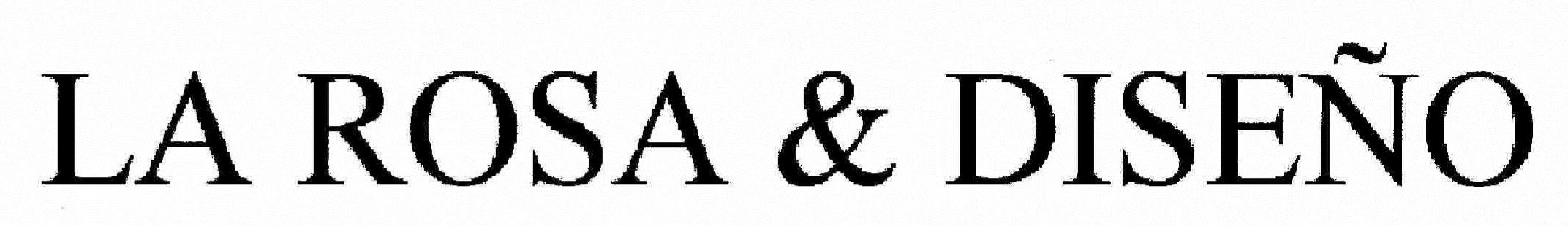 Trademark Logo LA ROSA &amp; DISEÃO