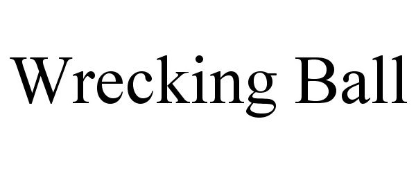 Trademark Logo WRECKING BALL