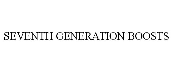  SEVENTH GENERATION BOOSTS