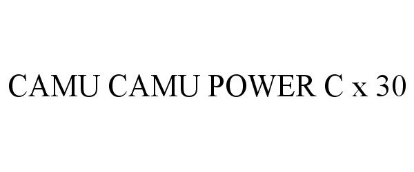  CAMU CAMU POWER C X 30