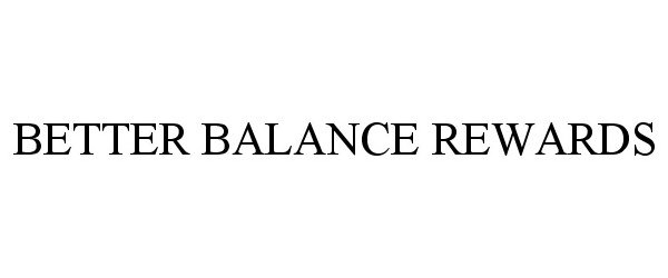 Trademark Logo BETTER BALANCE REWARDS