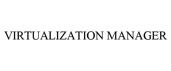  VIRTUALIZATION MANAGER