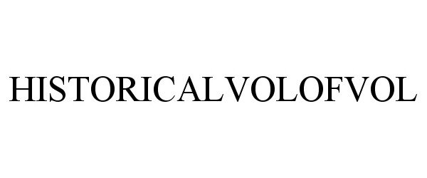 Trademark Logo HISTORICALVOLOFVOL