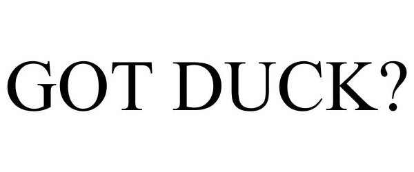 Trademark Logo GOT DUCK?