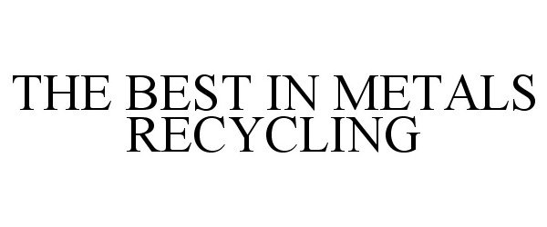  THE BEST IN METALS RECYCLING