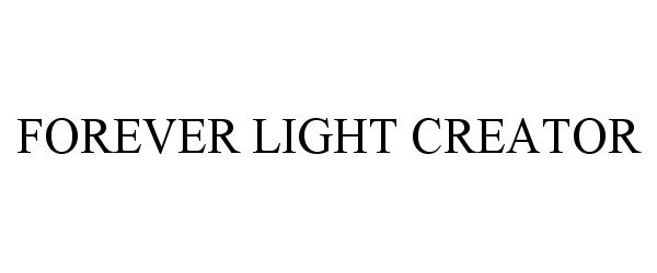 Trademark Logo FOREVER LIGHT CREATOR