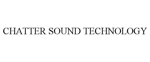 Trademark Logo CHATTER SOUND TECHNOLOGY