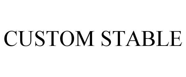 Trademark Logo CUSTOM STABLE