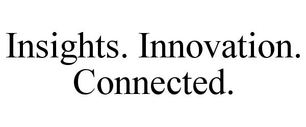  INSIGHTS. INNOVATION. CONNECTED.