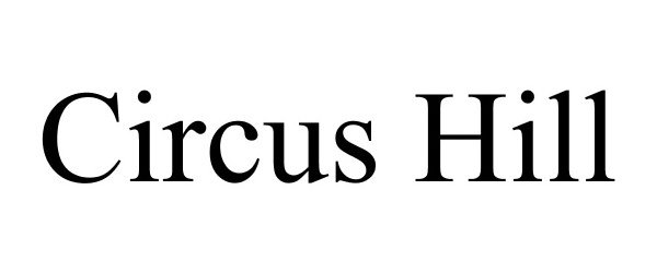 Trademark Logo CIRCUS HILL