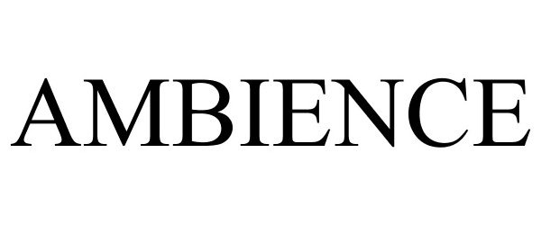 Trademark Logo AMBIENCE