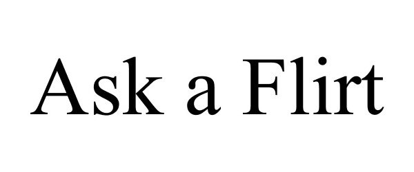 Trademark Logo ASK A FLIRT