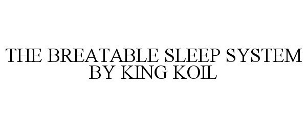 THE BREATHABLE SLEEP SYSTEM BY KING KOIL