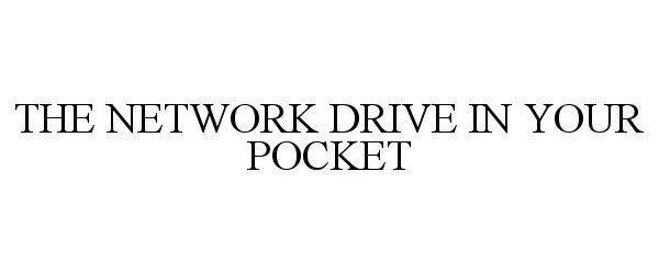 Trademark Logo THE NETWORK DRIVE IN YOUR POCKET