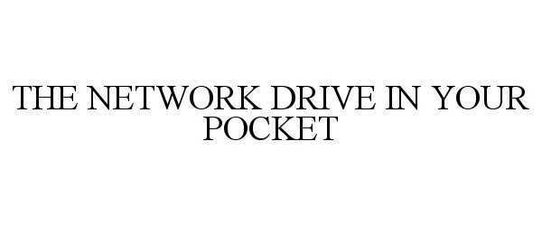  THE NETWORK DRIVE IN YOUR POCKET