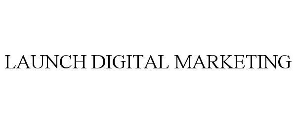 Trademark Logo LAUNCH DIGITAL MARKETING