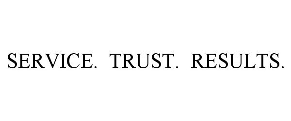 Trademark Logo SERVICE. TRUST. RESULTS.