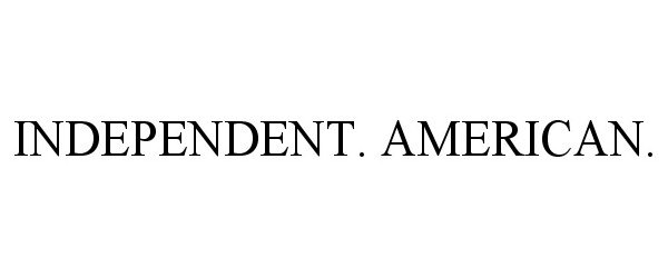  INDEPENDENT. AMERICAN.