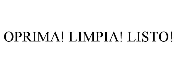  OPRIMA! LIMPIA! LISTO!