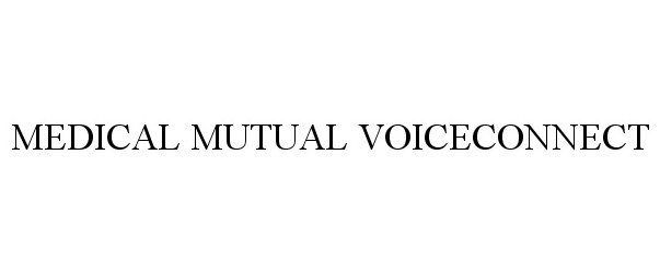 Trademark Logo MEDICAL MUTUAL VOICECONNECT