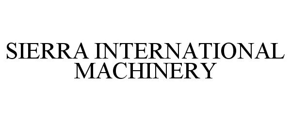  SIERRA INTERNATIONAL MACHINERY