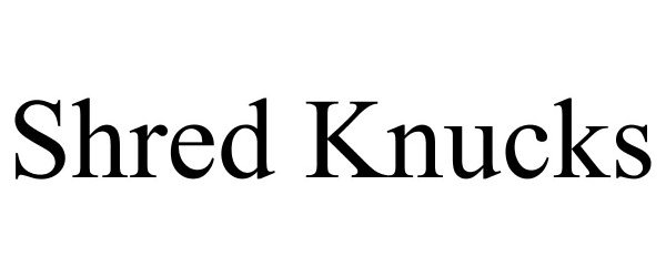 Trademark Logo SHRED KNUCKS