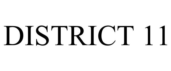 Trademark Logo DISTRICT 11