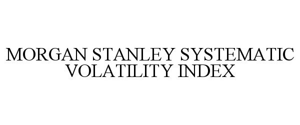  MORGAN STANLEY SYSTEMATIC VOLATILITY INDEX