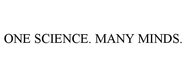 Trademark Logo ONE SCIENCE. MANY MINDS.