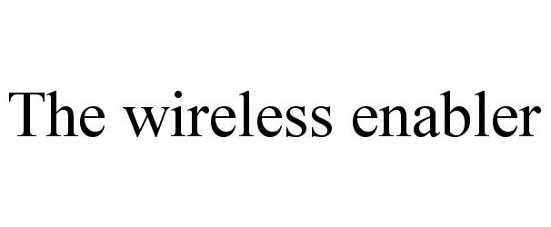 Trademark Logo THE WIRELESS ENABLER