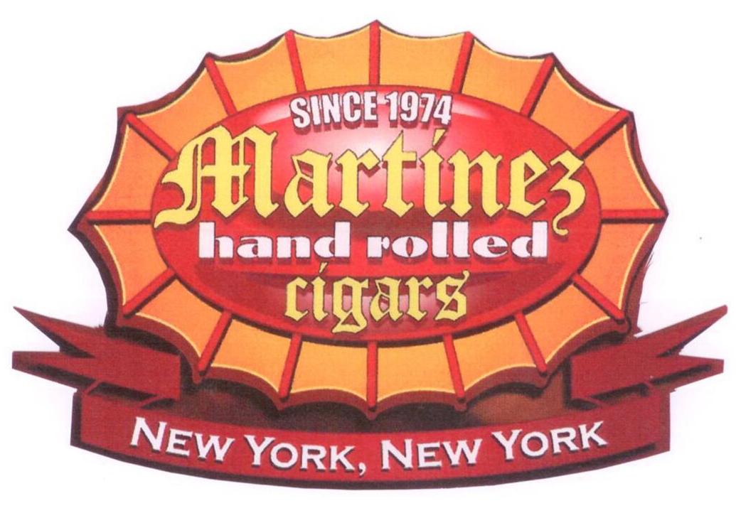  SINCE 1974 MARTINEZ HAND ROLLED CIGARS NEW YORK, NEW YORK
