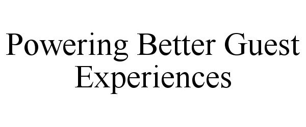 Trademark Logo POWERING BETTER GUEST EXPERIENCES