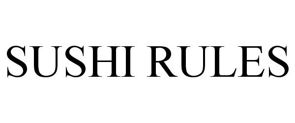 Trademark Logo SUSHI RULES
