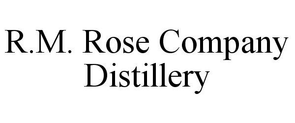  R.M. ROSE COMPANY DISTILLERY