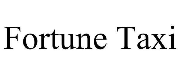 Trademark Logo FORTUNE TAXI