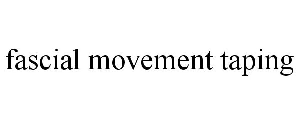 Trademark Logo FASCIAL MOVEMENT TAPING
