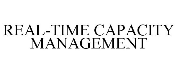 Trademark Logo REAL-TIME CAPACITY MANAGEMENT