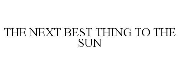  THE NEXT BEST THING TO THE SUN