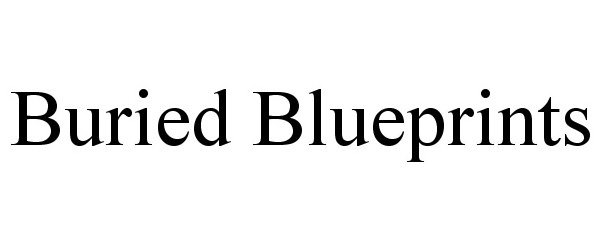 Trademark Logo BURIED BLUEPRINTS