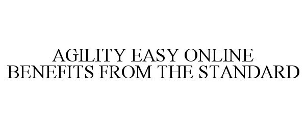 Trademark Logo AGILITY EASY ONLINE BENEFITS FROM THE STANDARD